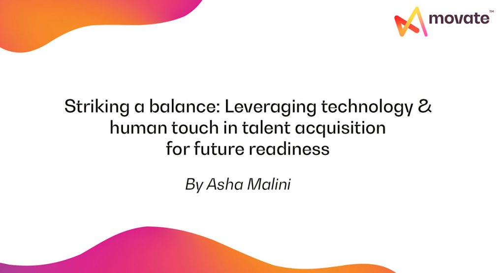 Striking a balance: Leveraging technology & human touch in talent acquisition for future-readiness