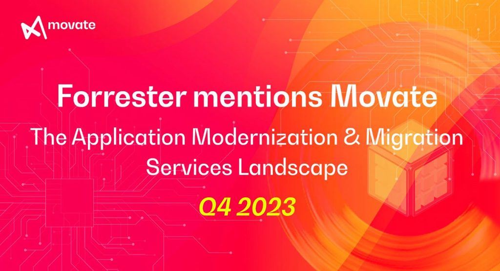 Forrester mentions Movate in Application Modernization & Migration Services Landscape