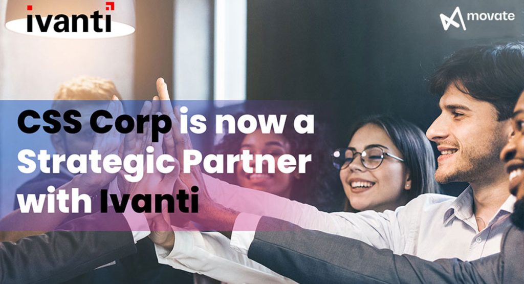 CSS Corp (now known as Movate) & Ivanti – a successful strategic partnership!