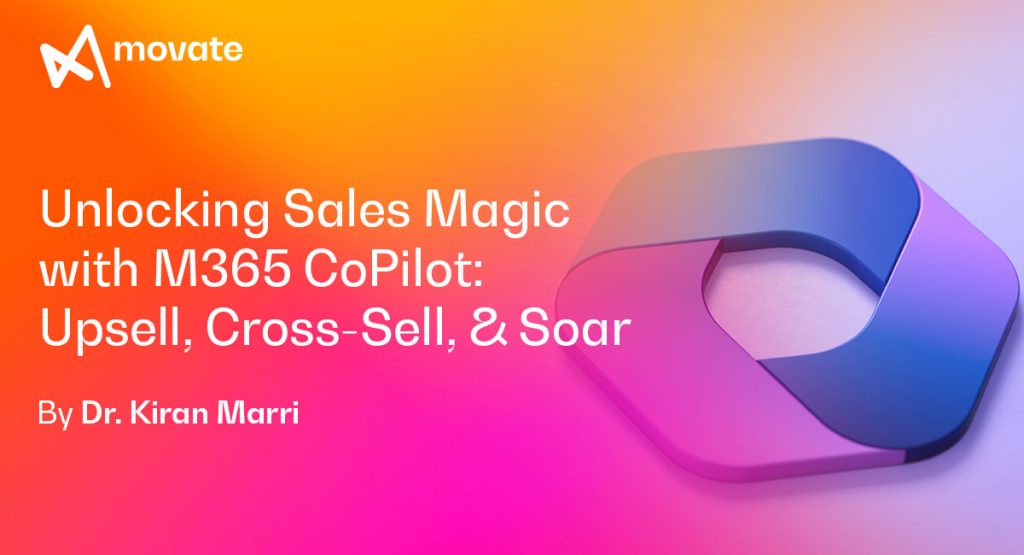 Unlocking Sales Magic with M365 CoPilot: Upsell, Cross-Sell, and Soar