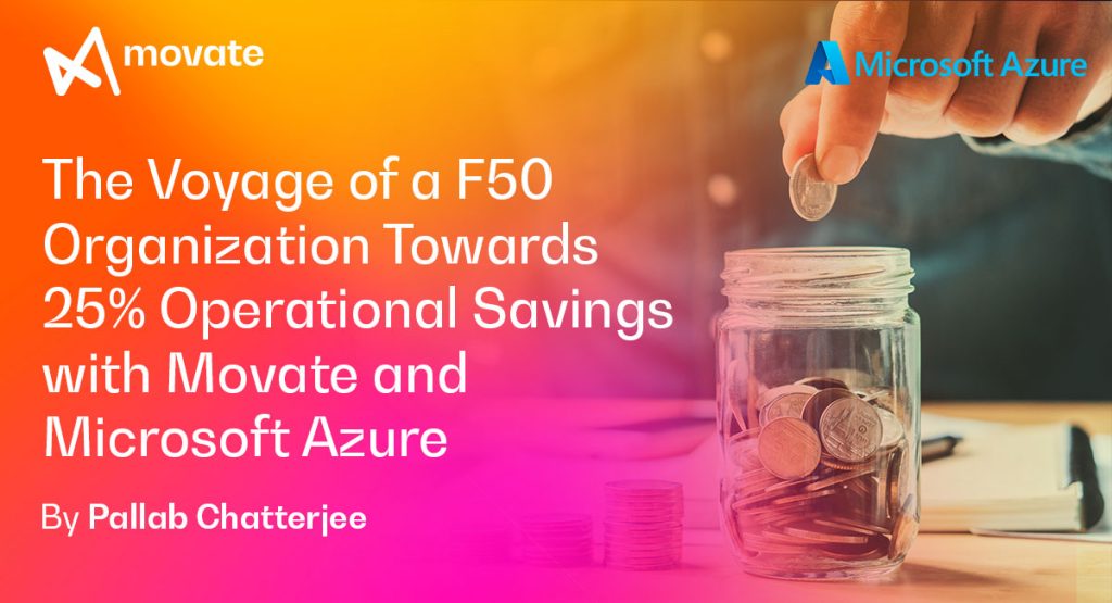 Breaking Barriers: The Voyage of a F50 Organization Towards 25% Operational Savings with Movate and Microsoft Azure