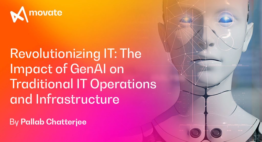 Revolutionizing IT: The Impact of GenAI on Traditional IT Operations and Infrastructure